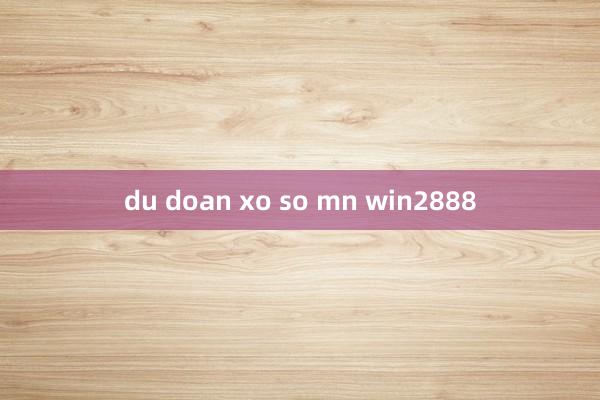 du doan xo so mn win2888