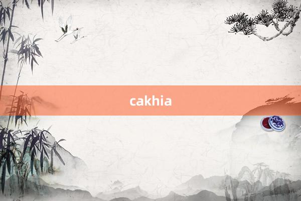 cakhia