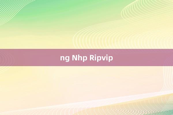 ng Nhp Ripvip