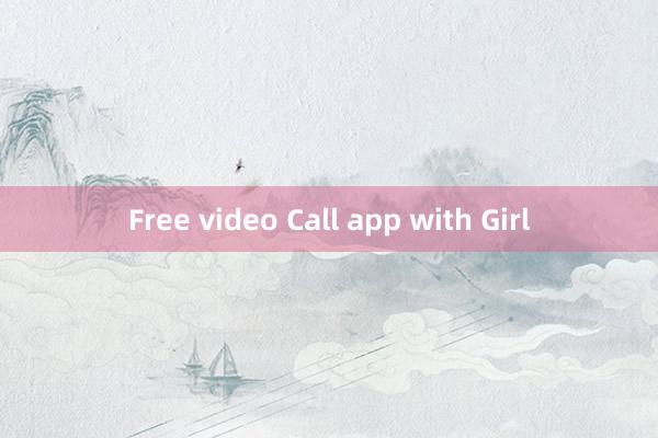 Free video Call app with Girl