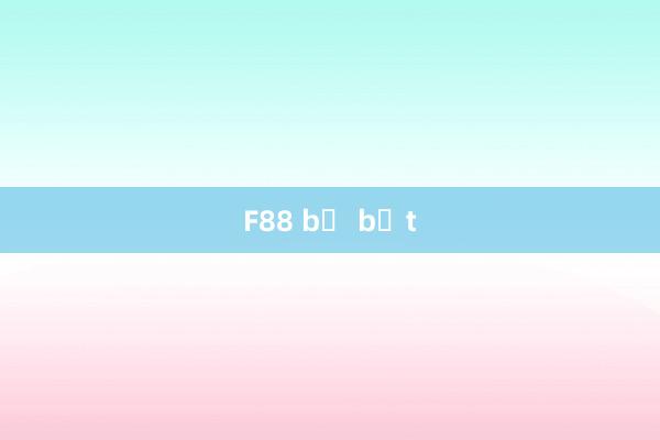 F88 bị bắt