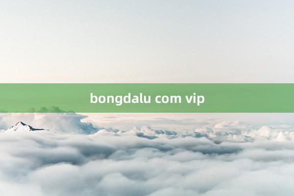 bongdalu com vip