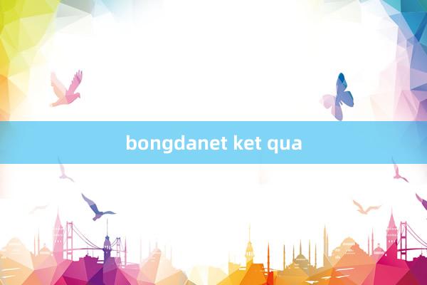 bongdanet ket qua