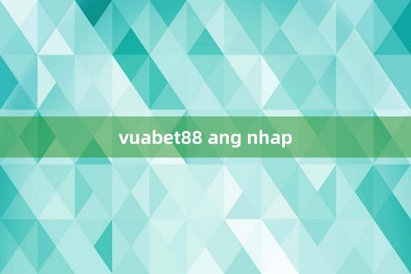 vuabet88 ang nhap