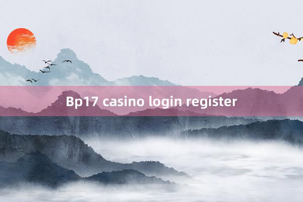 Bp17 casino login register