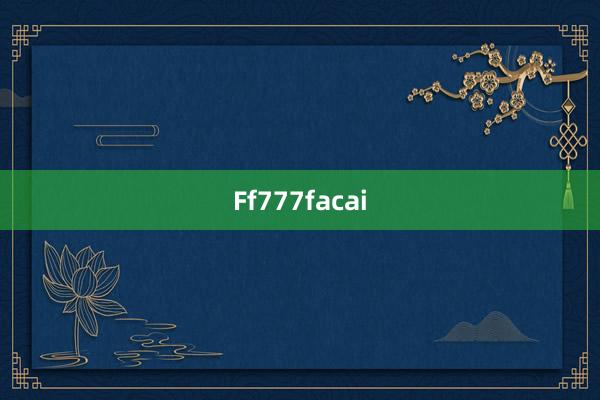 Ff777facai