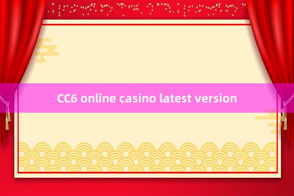 CC6 online casino latest version